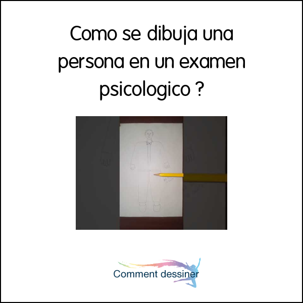 Como se dibuja una persona en un examen psicologico